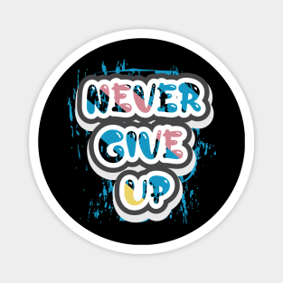 Never Give Up Motivational And Inspirational Magnet